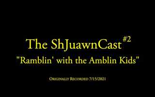 Free download Ramblin with the Amblin Kids - The ShJuawnCast #2 [Chapter Video] video and edit with RedcoolMedia movie maker MovieStudio video editor online and AudioStudio audio editor onlin